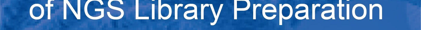 Comprehensive Overview of NGS Library Preparation Workflow
